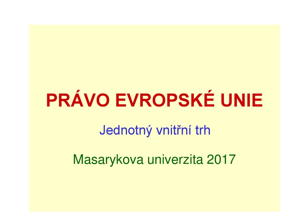 Pr Vo Evropsk Unie Jednotn Vnit N Trh Masarykova Univerzita Ppt St Hnout